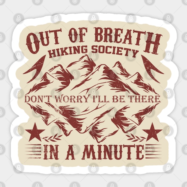 out of breath hiking society don't worry i'll be there in a minute Sticker by greatnessprint